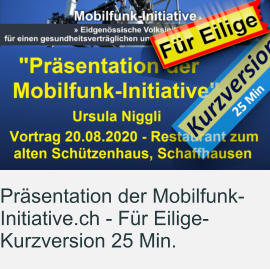 Präsentation der Mobilfunk-Initiative.ch - Für Eilige- Kurzversion 25 Min.