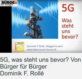 5G, was steht uns bevor? Von Bürger für Bürger Dominik F. Rollé